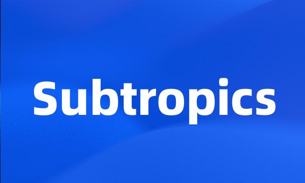 Subtropics