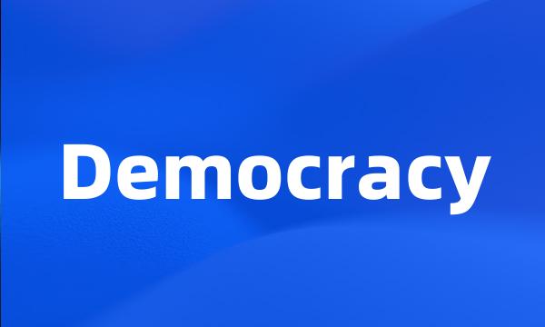 Democracy