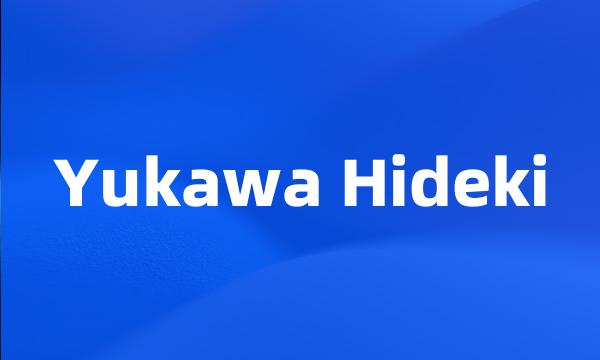 Yukawa Hideki