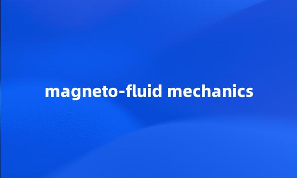 magneto-fluid mechanics