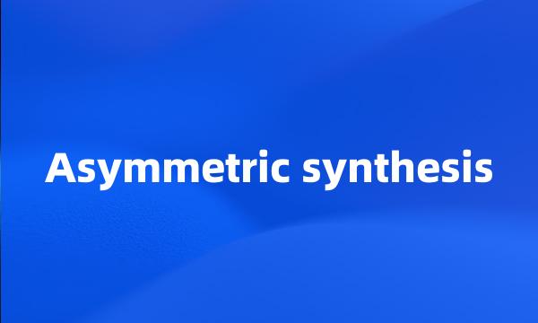 Asymmetric synthesis