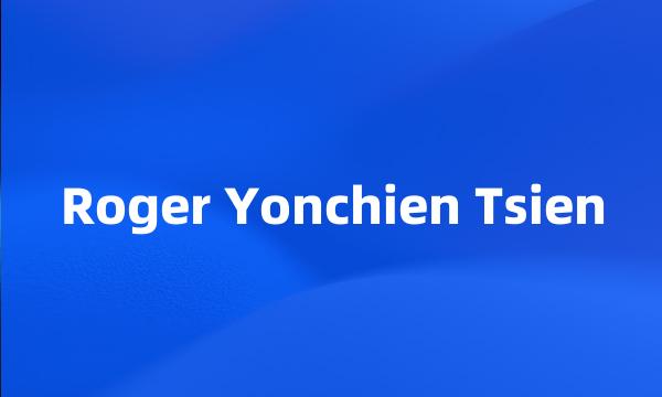 Roger Yonchien Tsien