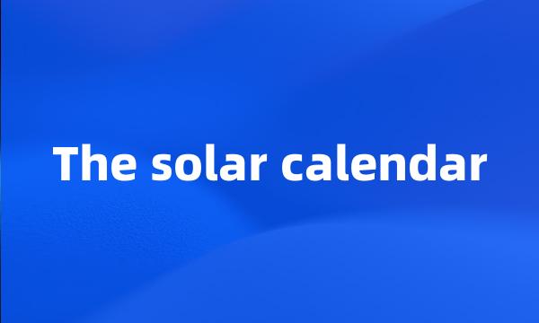 The solar calendar