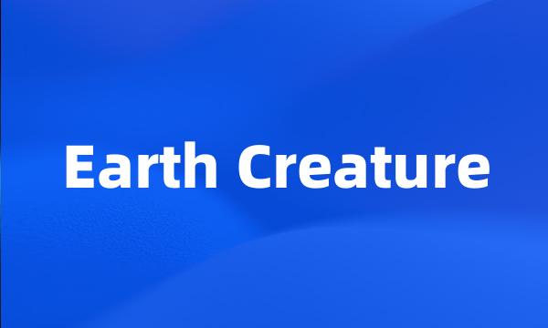 Earth Creature