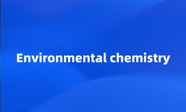 Environmental chemistry