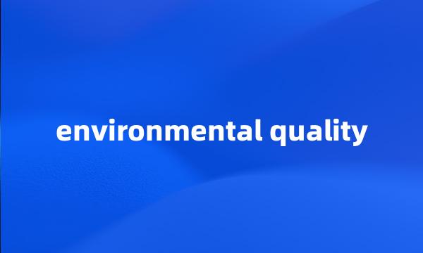 environmental quality