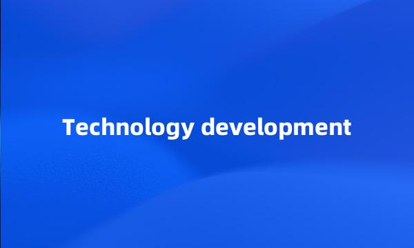 Technology development