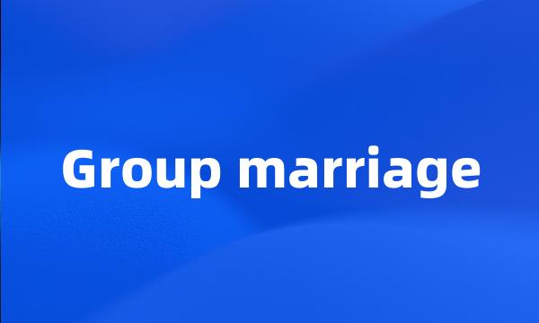 Group marriage