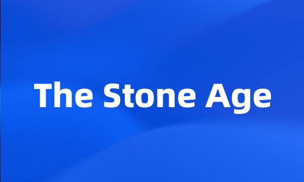 The Stone Age