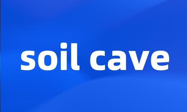 soil cave