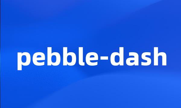 pebble-dash