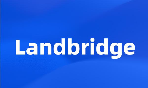 Landbridge