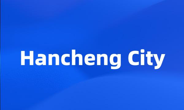 Hancheng City