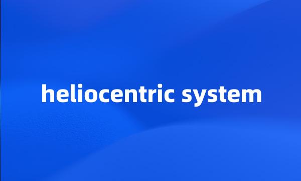 heliocentric system