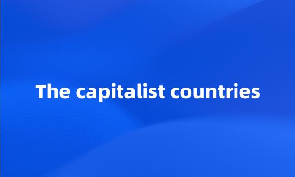 The capitalist countries