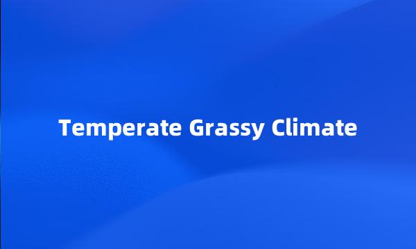 Temperate Grassy Climate