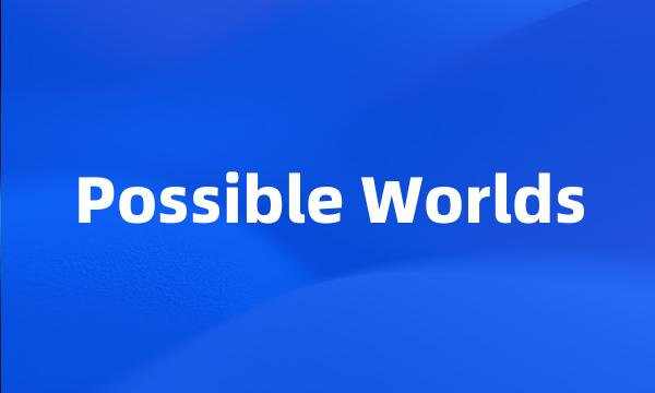 Possible Worlds