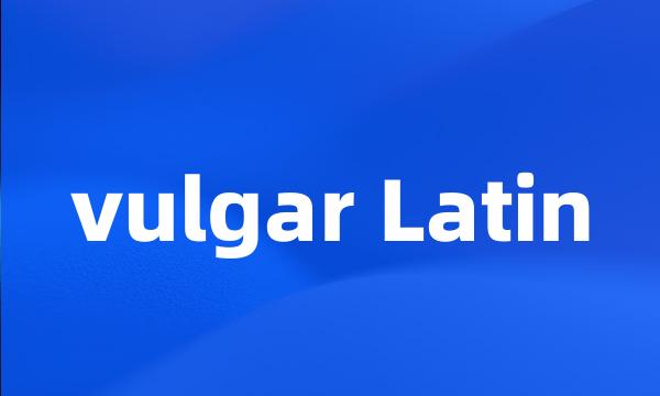 vulgar Latin