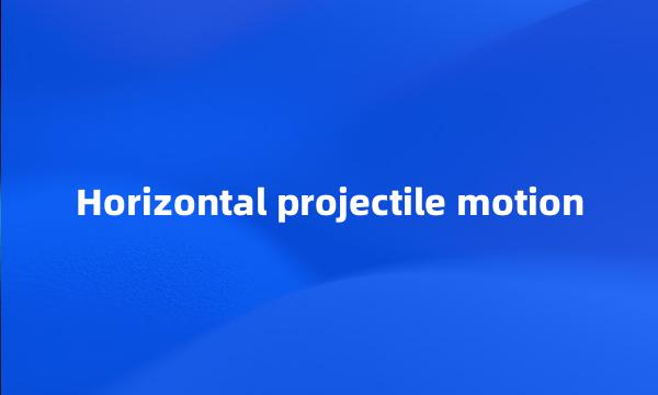 Horizontal projectile motion