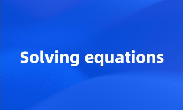 Solving equations