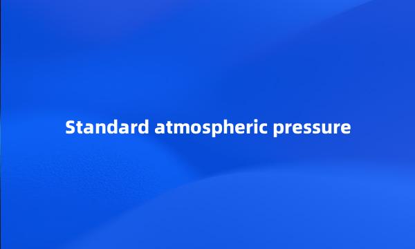 Standard atmospheric pressure