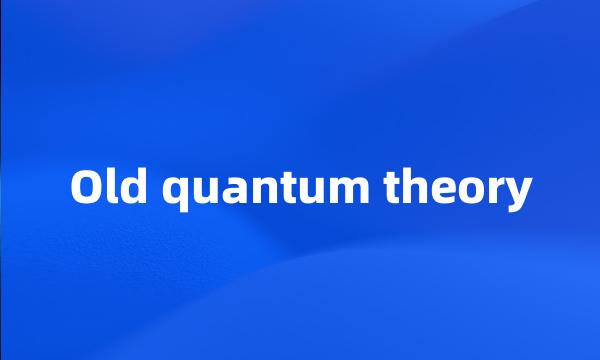 Old quantum theory