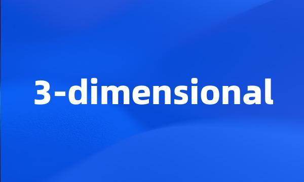 3-dimensional