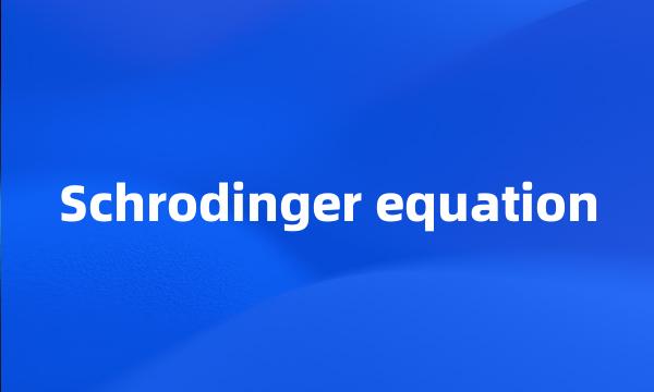 Schrodinger equation