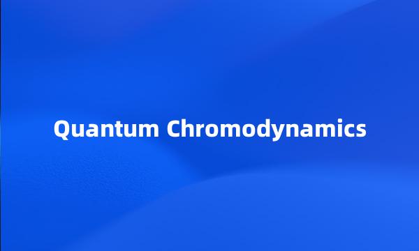 Quantum Chromodynamics