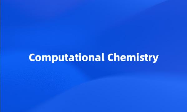 Computational Chemistry