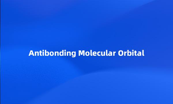 Antibonding Molecular Orbital