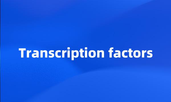 Transcription factors