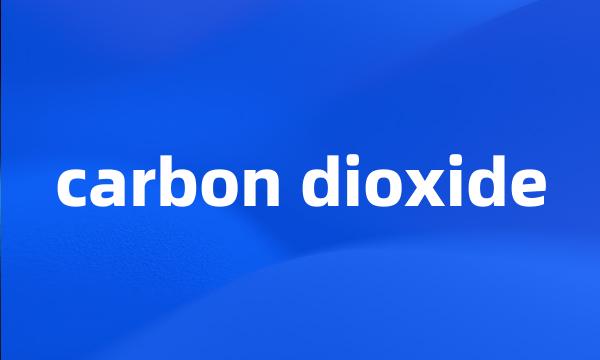 carbon dioxide