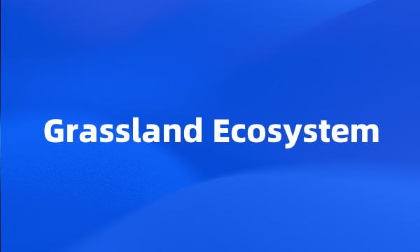 Grassland Ecosystem