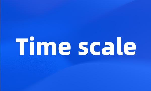 Time scale