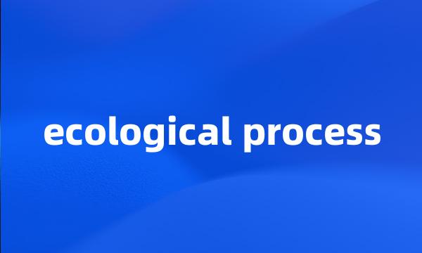 ecological process