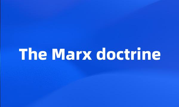 The Marx doctrine