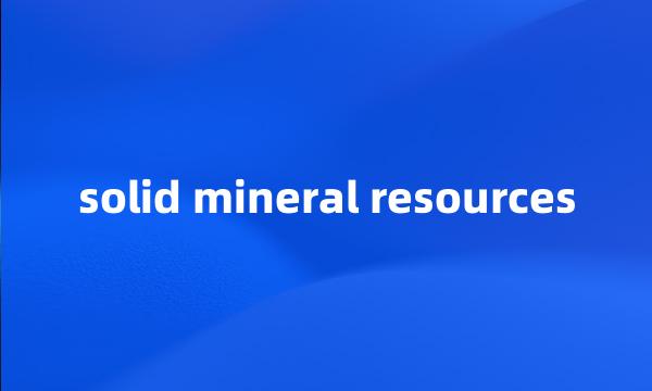 solid mineral resources