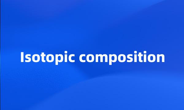 Isotopic composition