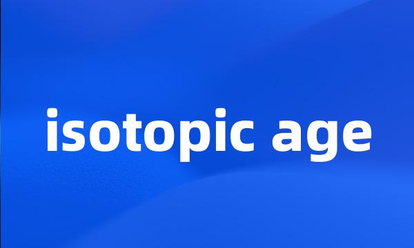 isotopic age