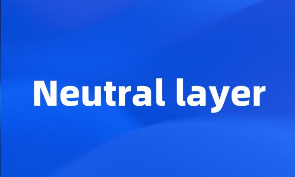 Neutral layer