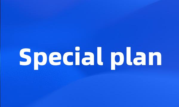 Special plan