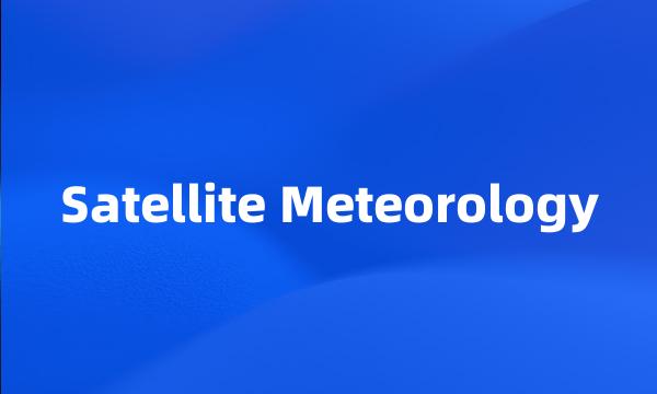 Satellite Meteorology