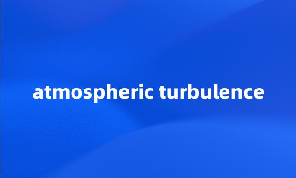 atmospheric turbulence