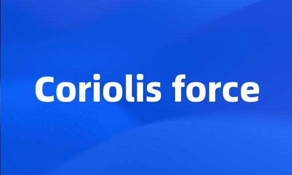 Coriolis force