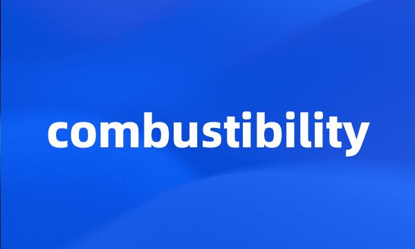 combustibility