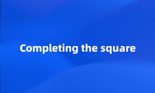 Completing the square