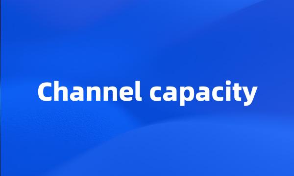 Channel capacity