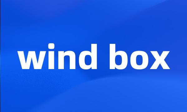 wind box