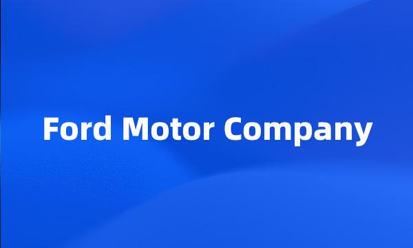 Ford Motor Company